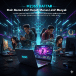 MZ365 DAFTAR – Main Game Lebih Cepa