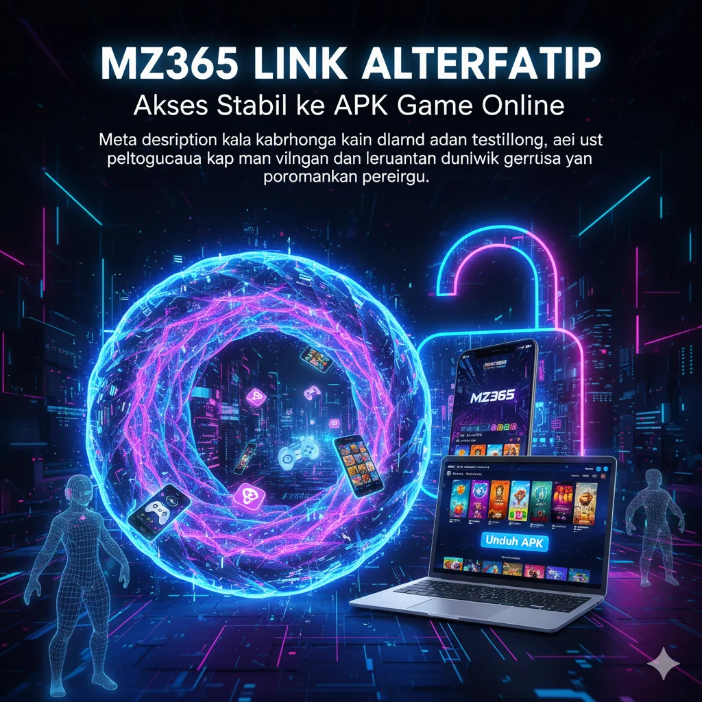 MZ365 LINK - ALTERNATIF Akses Stabil ke APK